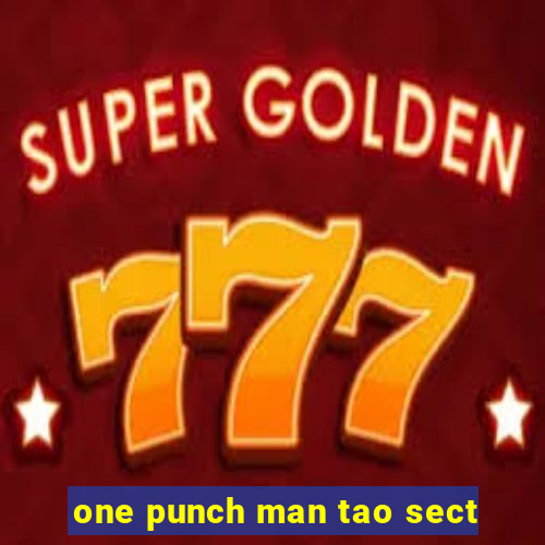 one punch man tao sect